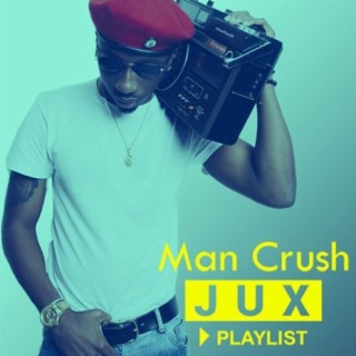 Man Crush: Jux | Boomplay Music
