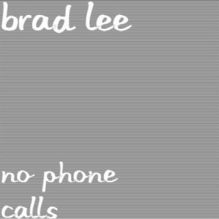 Download BRAD LEE album songs: No Phone Calls | Boomplay Music