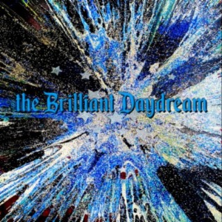 The Brilliant Daydream