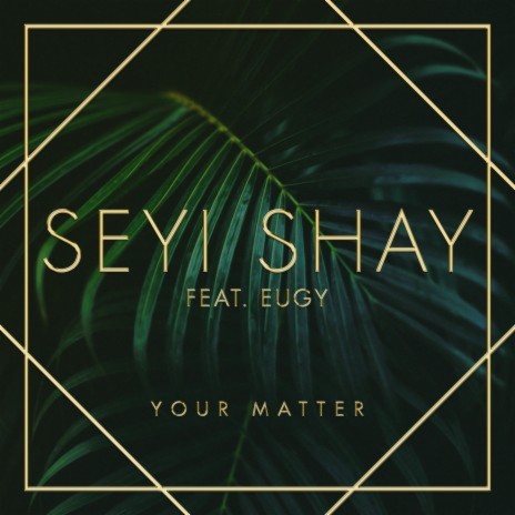 Your Matter ft. Eugy & Efosa | Boomplay Music