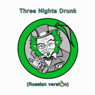 Three Nights Drunk (Russian Version)
