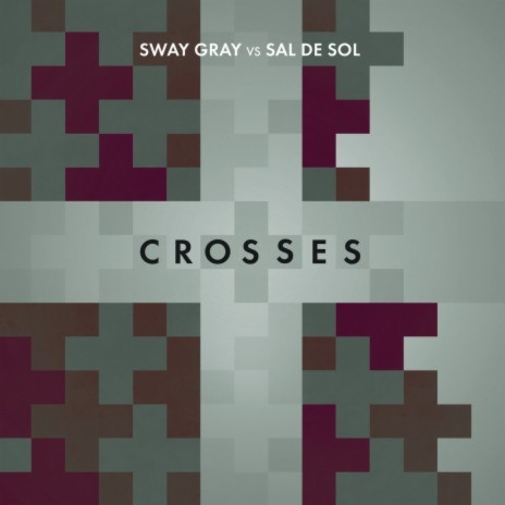 Crosses (Sway Gray Vs. Sal De Sol) [Sway Gray Edit] (Sway Gray Edit) ft. Sal De Sol | Boomplay Music