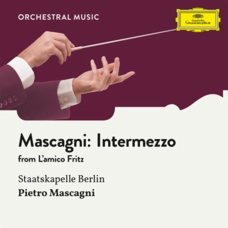 Mascagni: L'amico Fritz / Act 3 - Intermezzo ft. Pietro Mascagni | Boomplay Music