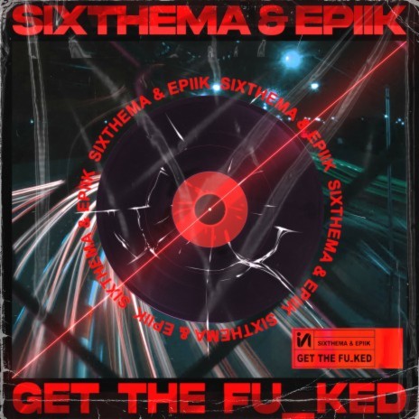 Get The Fu_ked ft. Epiik | Boomplay Music