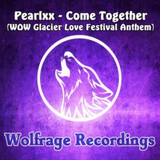 Download Pearlxx album songs: Come Together (Wow Glacier Love Festival  Anthem) | Boomplay Music