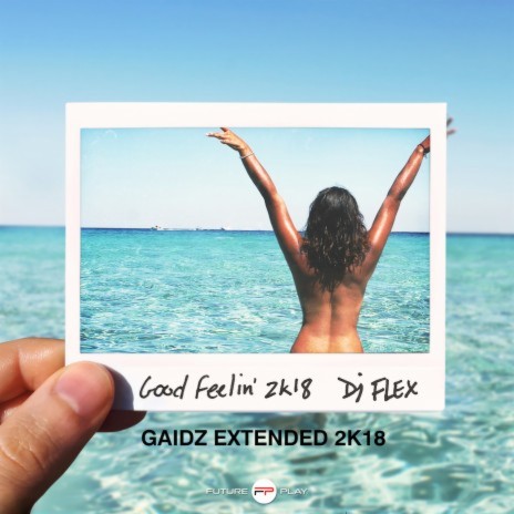 Good Feelin' (Gaidz Extended 2k18) | Boomplay Music