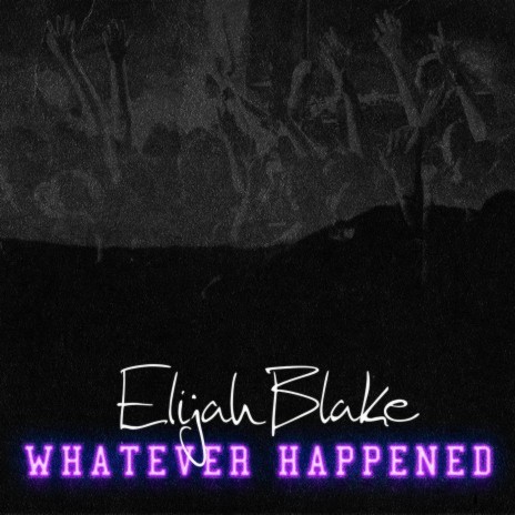 Whatever Happened | Boomplay Music