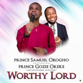 Worthy Lord (feat. Prince Gozie Okeke) | Boomplay Music