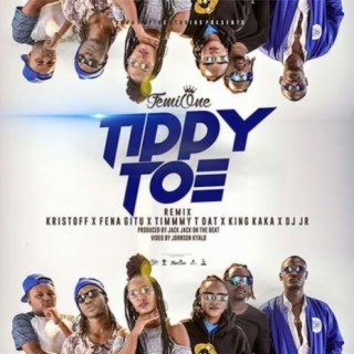Tippy Toe ft. Kristoff, Fena Gitu, Timmy Tdat & King Kaka lyrics | Boomplay Music