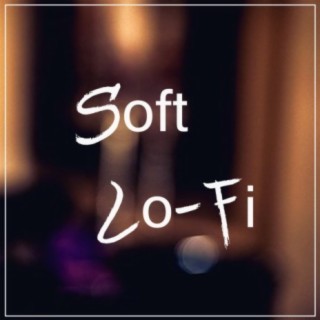 Soft Lo-Fi (Relaxing beats for your ears)