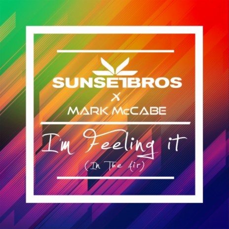 I'm Feeling It (In The Air) (Sunset Bros X Mark McCabe) ft. Mark McCabe | Boomplay Music