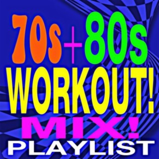 70s & 80s Workout! Mix! Playlist