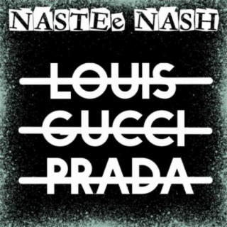 Download Nastee Nash album songs: Louis Gucci Prada | Boomplay Music