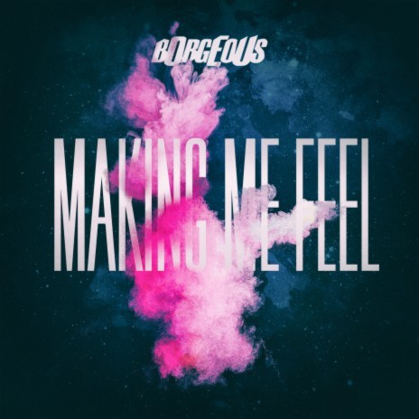 Making Me Feel | Boomplay Music