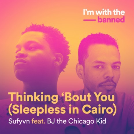 Thinking ‘Bout You (Sleepless In Cairo) ft. BJ The Chicago Kid | Boomplay Music