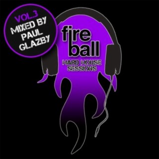 Fireball: Hard House Sessions, Vol. 3 (Mixed by Paul Glazby)