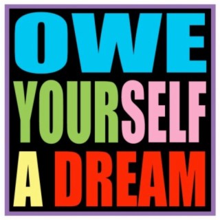 Owe Yourself A Dream