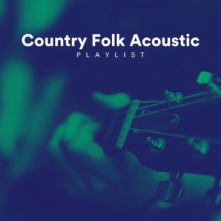 Country Folk Acoustic Playlist