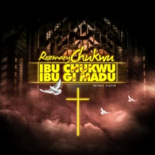 Ibu Chukwu Ibu Gi Madu lyrics | Boomplay Music