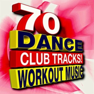 70 Dance Club Tracks! Workout Music