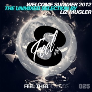 Welcome Summer 2012 - The Unmixed Selection by Liz Mugler