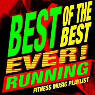 Best of the Best Ever! Running Fitness Music Playlist