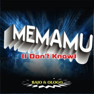 Memamu (I Don't Know)