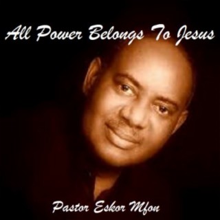 All Power Belongs To Jesus