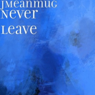 Never Leave