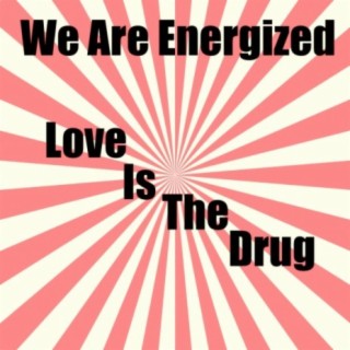 Love Is The Drug