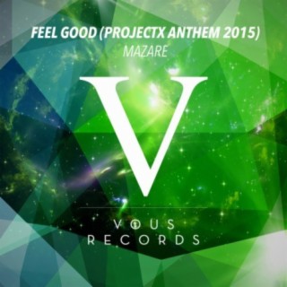 Feel Good (ProjectX Anthem 2015)