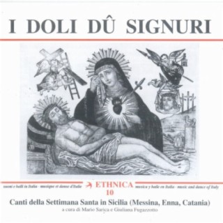 Canti della Settimana Santa in Sicilia (Messina, Enna, Catania): I Doli du Signuri (Easter Week Songs in Sicily)