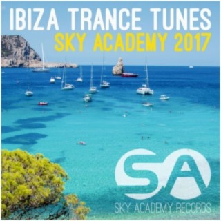 Ibiza Trance Tunes Sky Academy 2017