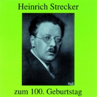 Heinrich Strecker - zum 100. Geburtstag