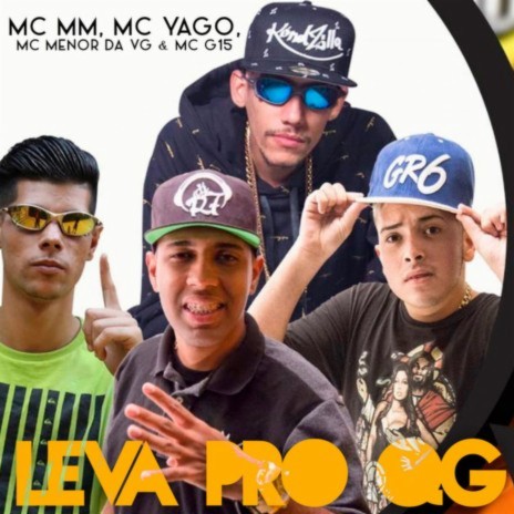 Leva pro Qg ft. Mc Yago, MC Menor da VG, MC G15 & DJ R7 | Boomplay Music