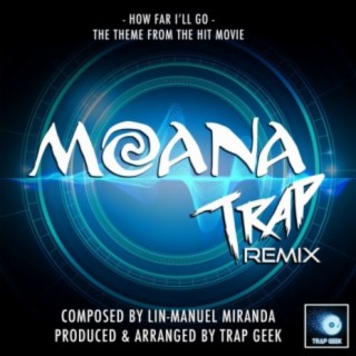 How Far I'll Go (From "Moana") (Trap Remix)