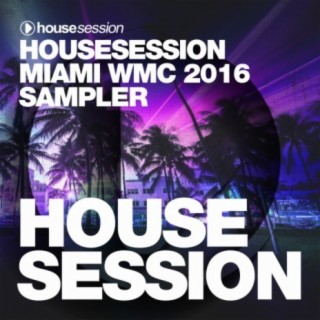 Housesession Miami WMC 2016 Sampler (Mixed by Tune Brothers)