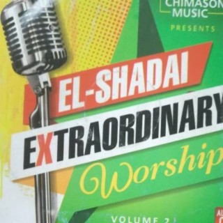 El- Shadai Extraordinary Worship (Vol. II)