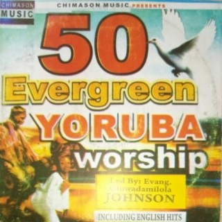 50 Evergreen Yoruba Worship