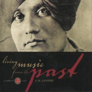 Living Music from the Past: G M Londhe (A compilation of 78 rpm recordings)