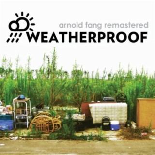 WEATHERPROOF (Arnold Fang Remastered)