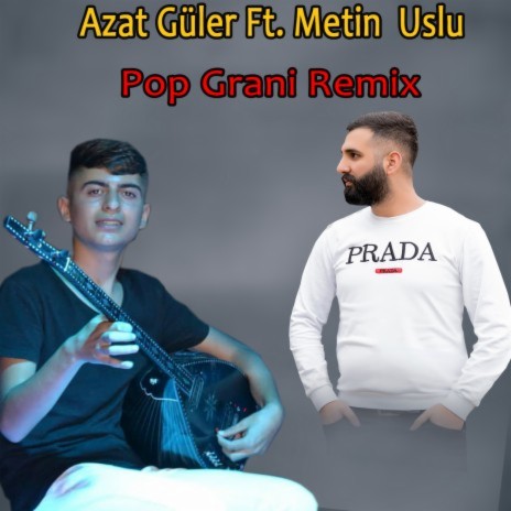 Pop Grani (Remix) ft. Azat Güler | Boomplay Music