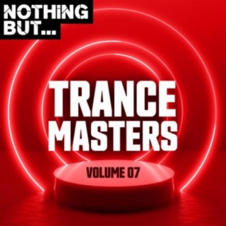 Nothing But... Trance Masters, Vol. 07
