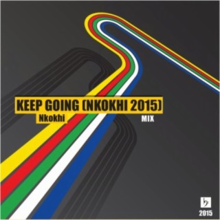Keep Going (Nkokhi 2015 Mix)