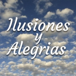 Ilusiones Y Alegrias