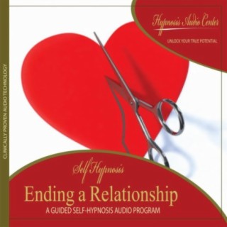 Ending a Relationship - Guided Self-Hypnosis