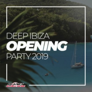 Deep Ibiza Opening Party 2019