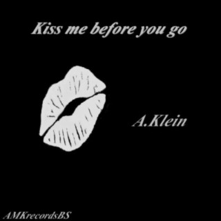 Kiss me before you go