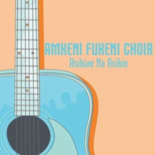 Amkeni Fukeni Choir