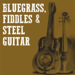 Bluegrass, Fiddles & Steel Guitar